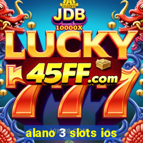 alano 3 slots ios